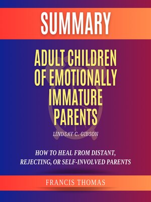 cover image of Summary of Adult Children of Emotionally Immature Parents by Lindsay C. Gibson